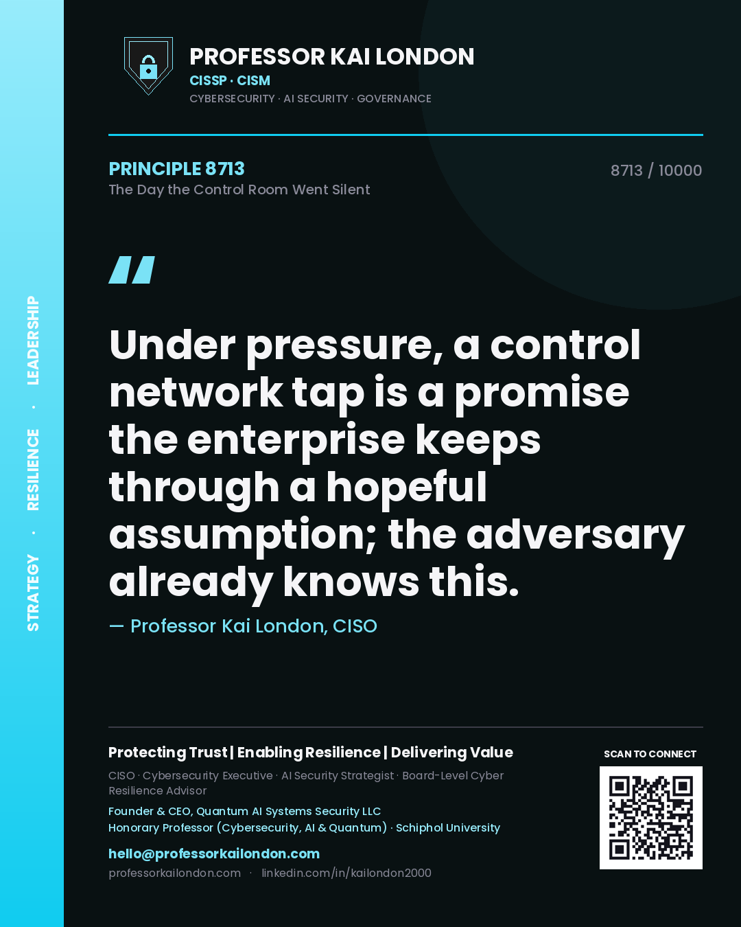 Professor Kai London principle 8713: Under pressure, a control network tap is a promise the enterprise keeps through a hopeful assumption; the adversary already knows this.