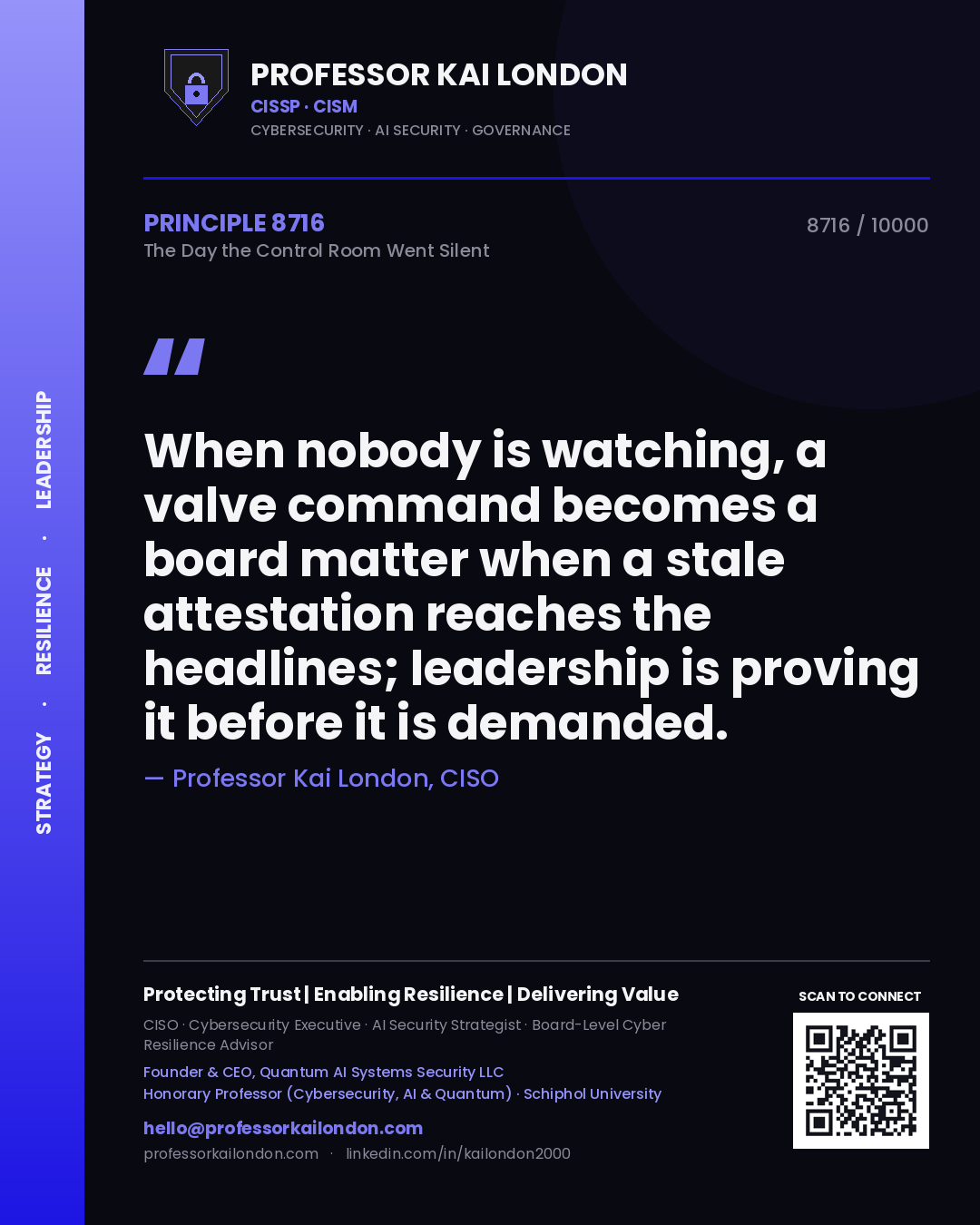 Quote card by Professor Kai London reading 'When nobody is watching, a valve command becomes a board matter when a stale attestation reaches the headlines; leadership is proving it before it is demanded.'. From the book The Day the Control Room Went Silent.