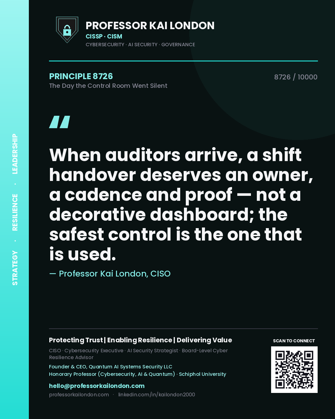 Quote card by Professor Kai London reading 'When auditors arrive, a shift handover deserves an owner, a cadence and proof — not a decorative dashboard; the safest control is the one that is used.'. From the book The Day the Control Room Went Silent.