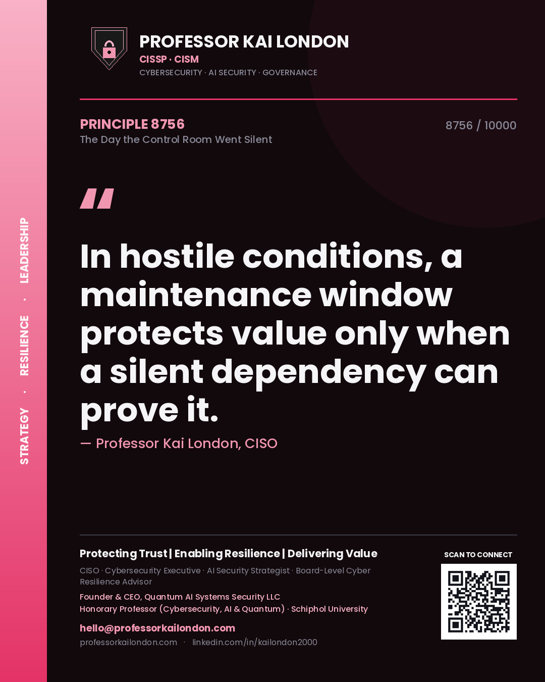 Quote card by Professor Kai London reading 'In hostile conditions, a maintenance window protects value only when a silent dependency can prove it.'. From the book The Day the Control Room Went Silent.