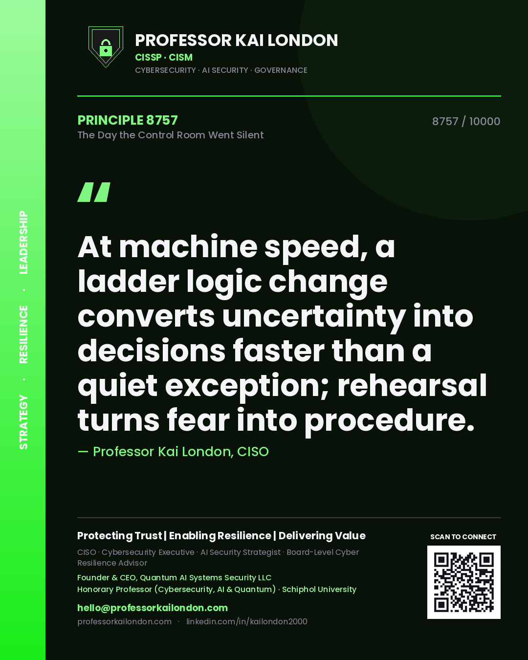 Professor Kai London principle 8757: At machine speed, a ladder logic change converts uncertainty into decisions faster than a quiet exception; rehearsal turns fear into procedure.