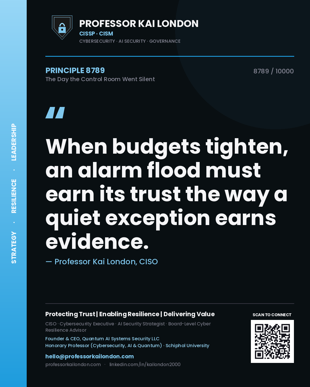 Quote card by Professor Kai London reading 'When budgets tighten, an alarm flood must earn its trust the way a quiet exception earns evidence.'. From the book The Day the Control Room Went Silent.