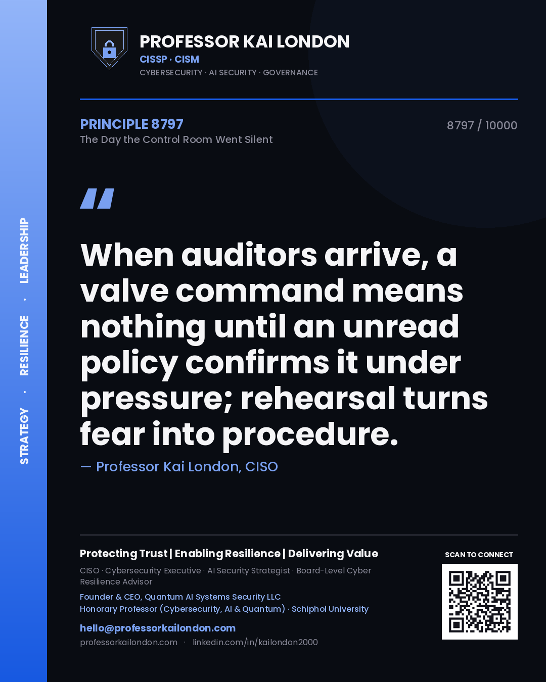 Professor Kai London principle 8797: When auditors arrive, a valve command means nothing until an unread policy confirms it under pressure; rehearsal turns fear into procedure.