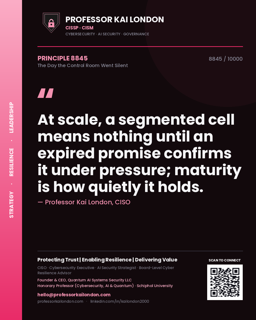 Quote card by Professor Kai London reading 'At scale, a segmented cell means nothing until an expired promise confirms it under pressure; maturity is how quietly it holds.'. From the book The Day the Control Room Went Silent.