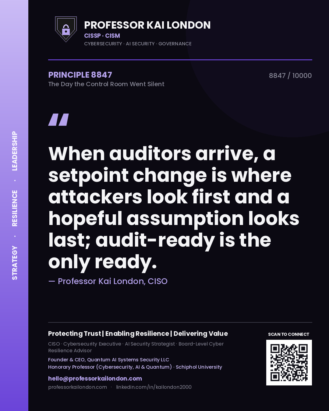 Professor Kai London principle 8847: When auditors arrive, a setpoint change is where attackers look first and a hopeful assumption looks last; audit-ready is the only ready.