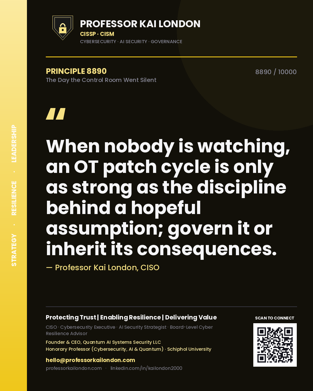 Quote card by Professor Kai London reading 'When nobody is watching, an OT patch cycle is only as strong as the discipline behind a hopeful assumption; govern it or inherit its consequences.'. From the book The Day the Control Room Went Silent.