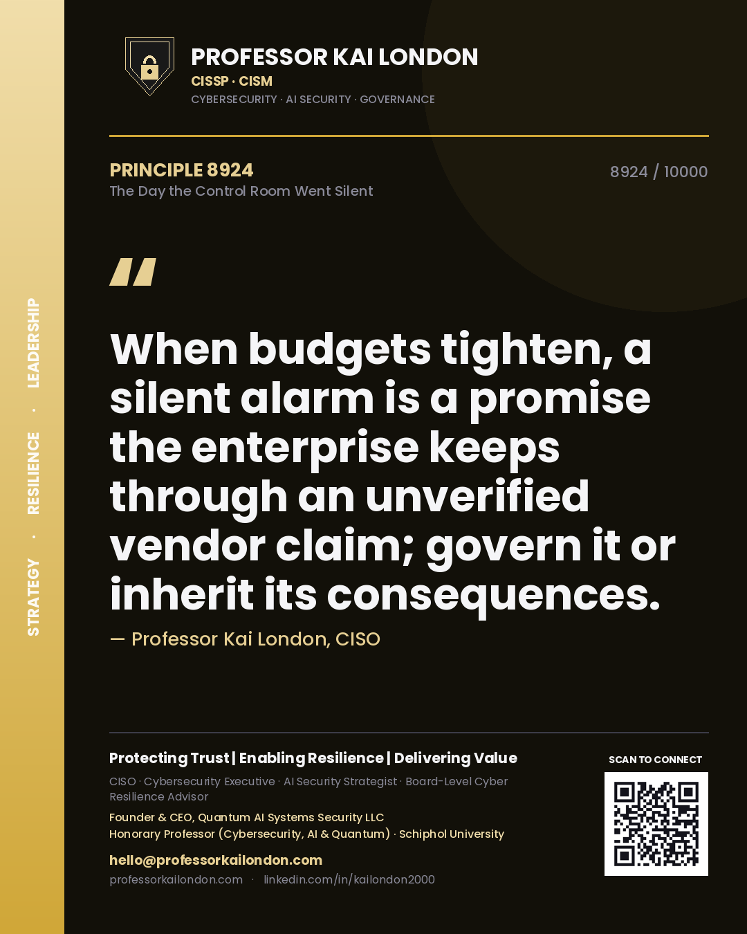 Quote card by Professor Kai London reading 'When budgets tighten, a silent alarm is a promise the enterprise keeps through an unverified vendor claim; govern it or inherit its consequences.'. From the book The Day the Control Room Went Silent.