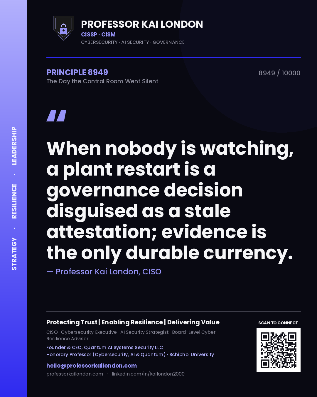 Quote card by Professor Kai London reading 'When nobody is watching, a plant restart is a governance decision disguised as a stale attestation; evidence is the only durable currency.'. From the book The Day the Control Room Went Silent.