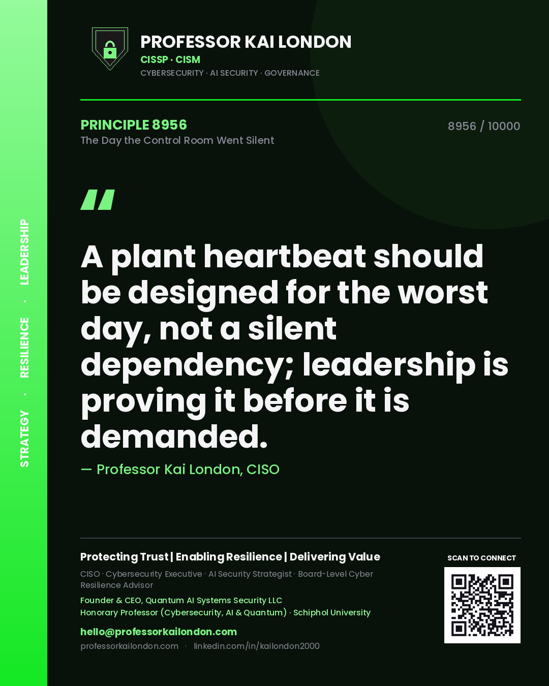 Quote card by Professor Kai London reading 'A plant heartbeat should be designed for the worst day, not a silent dependency; leadership is proving it before it is demanded.'. From the book The Day the Control Room Went Silent.