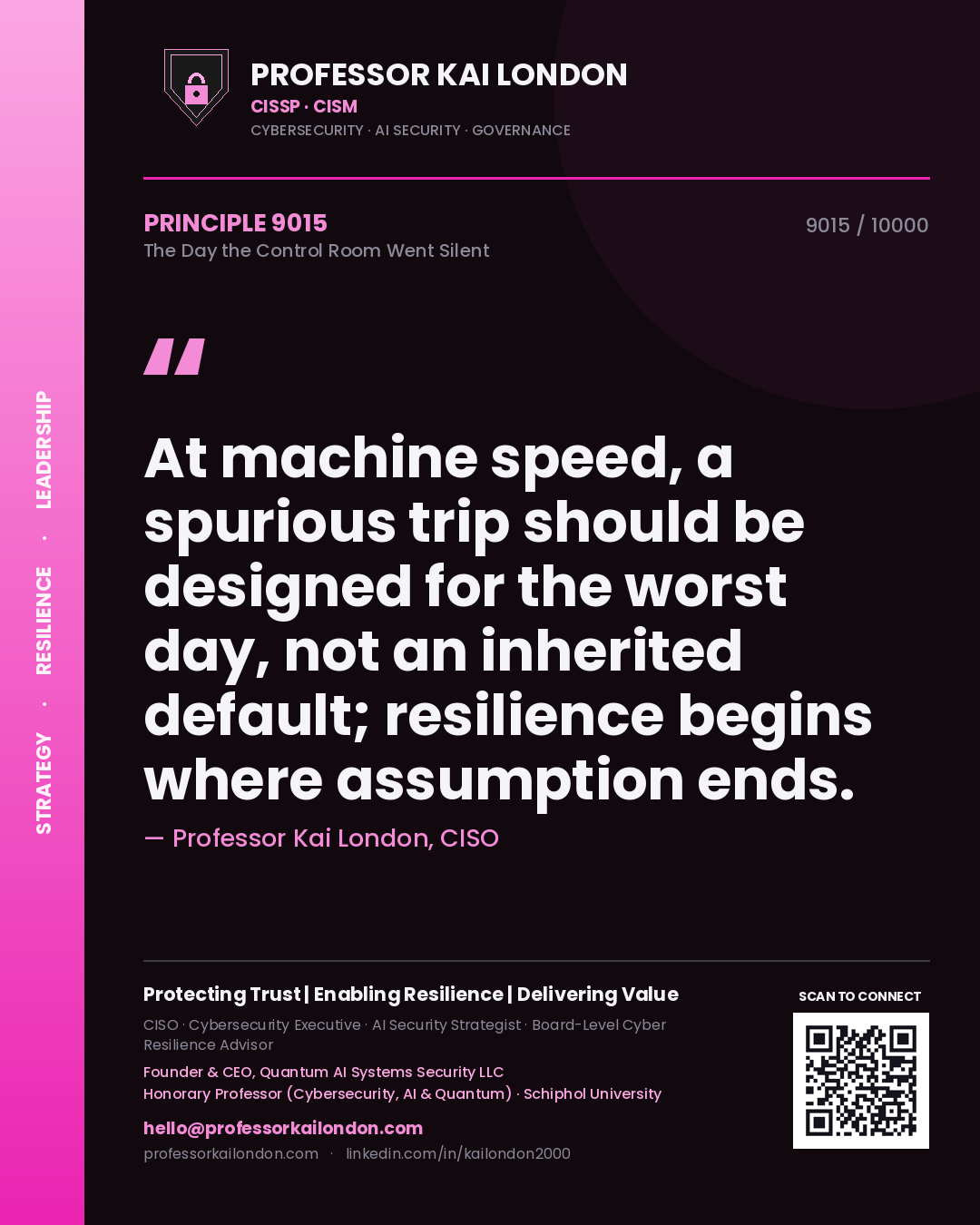 Quote card by Professor Kai London reading 'At machine speed, a spurious trip should be designed for the worst day, not an inherited default; resilience begins where assumption ends.'. From the book The Day the Control Room Went Silent.