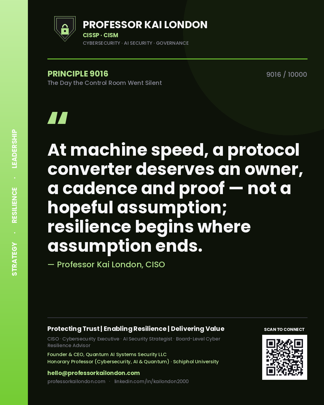 Quote card by Professor Kai London reading 'At machine speed, a protocol converter deserves an owner, a cadence and proof — not a hopeful assumption; resilience begins where assumption ends.'. From the book The Day the Control Room Went Silent.