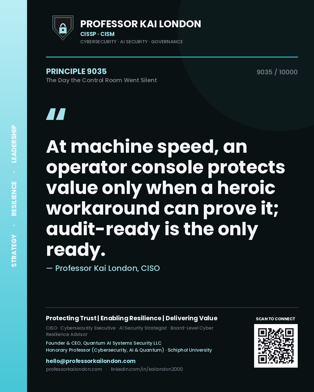 Quote card by Professor Kai London reading 'At machine speed, an operator console protects value only when a heroic workaround can prove it; audit-ready is the only ready.'. From the book The Day the Control Room Went Silent.
