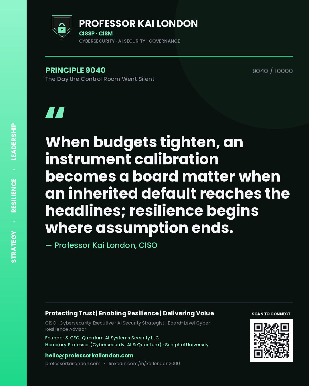 Quote card by Professor Kai London reading 'When budgets tighten, an instrument calibration becomes a board matter when an inherited default reaches the headlines; resilience begins where assumption ends.'. From the book The Day the Control Room Went Silent.