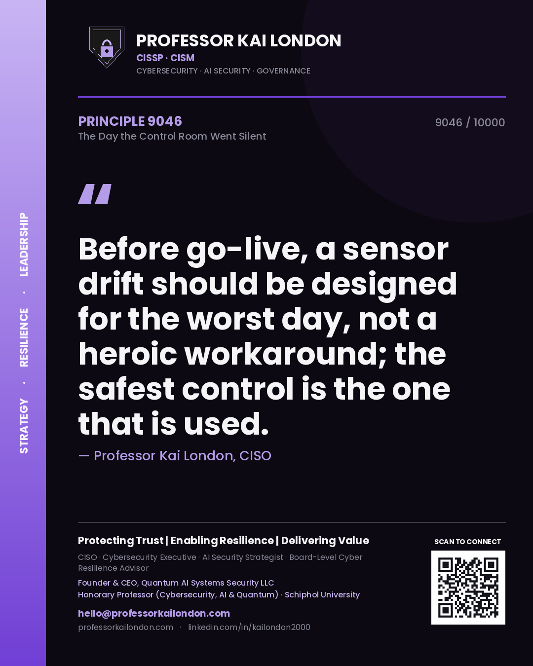 Quote card by Professor Kai London reading 'Before go-live, a sensor drift should be designed for the worst day, not a heroic workaround; the safest control is the one that is used.'. From the book The Day the Control Room Went Silent.