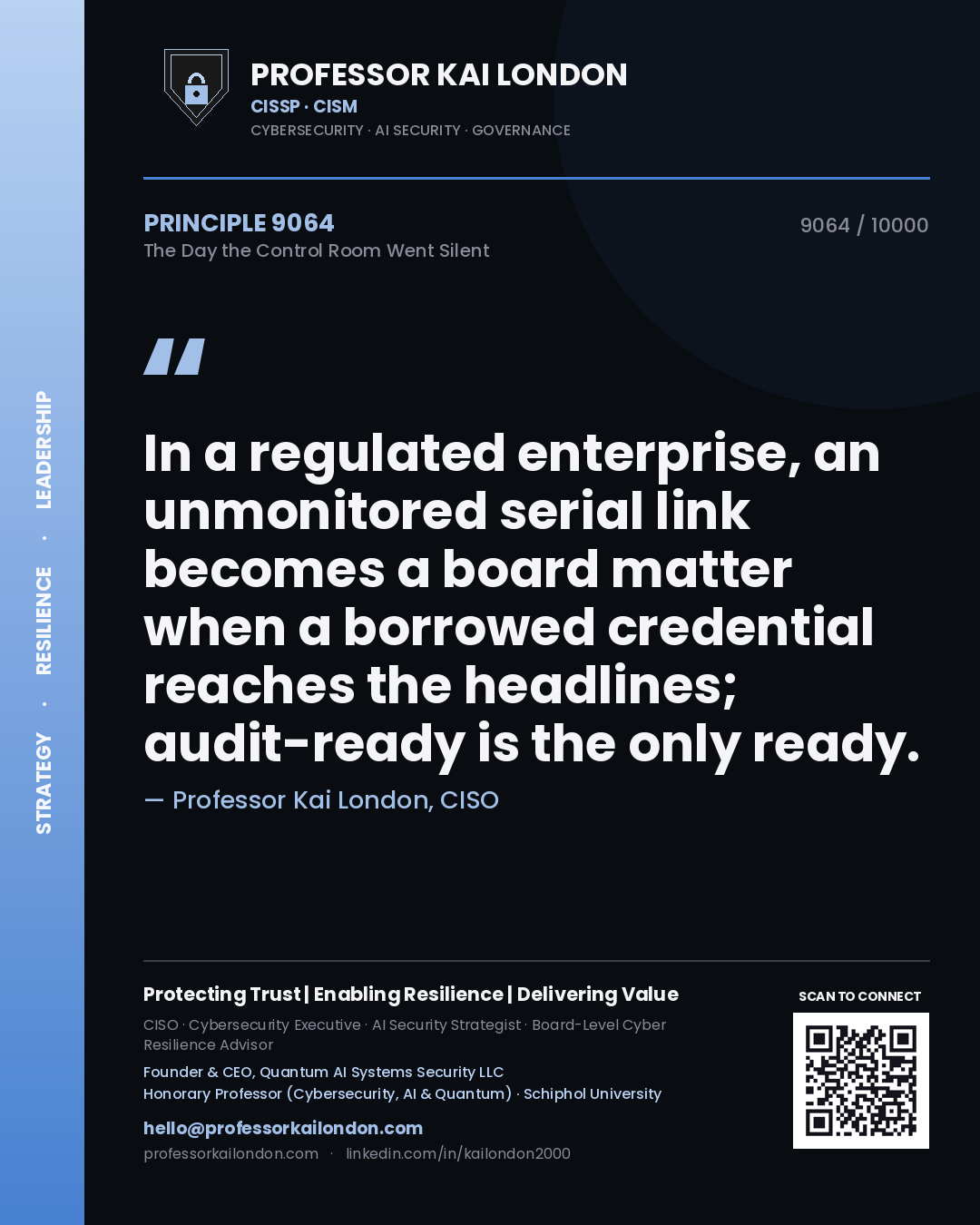 Quote card by Professor Kai London reading 'In a regulated enterprise, an unmonitored serial link becomes a board matter when a borrowed credential reaches the headlines; audit-ready is the only ready.'. From the book The Day the Control Room Went Silent.