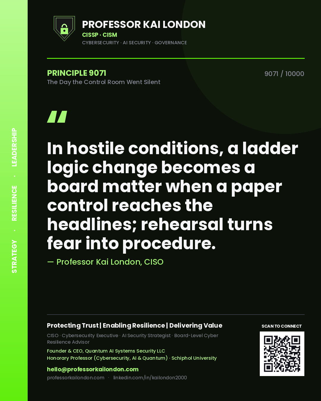 Quote card by Professor Kai London reading 'In hostile conditions, a ladder logic change becomes a board matter when a paper control reaches the headlines; rehearsal turns fear into procedure.'. From the book The Day the Control Room Went Silent.