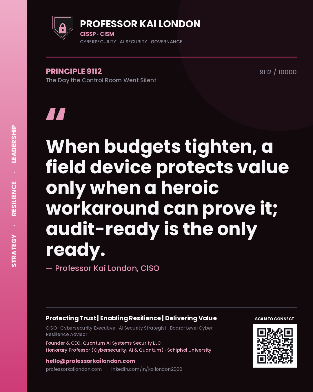 Quote card by Professor Kai London reading 'When budgets tighten, a field device protects value only when a heroic workaround can prove it; audit-ready is the only ready.'. From the book The Day the Control Room Went Silent.