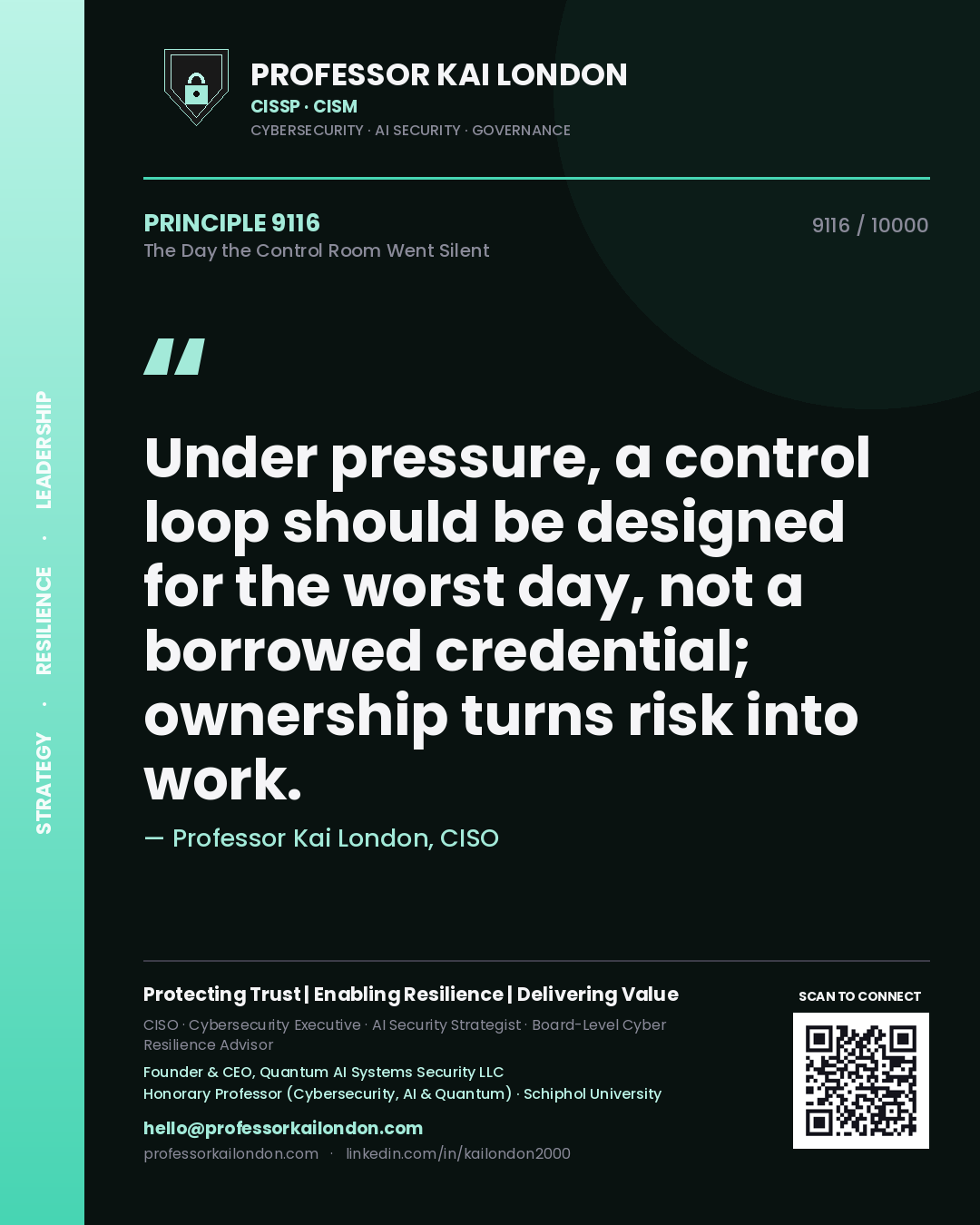 Professor Kai London principle 9116: Under pressure, a control loop should be designed for the worst day, not a borrowed credential; ownership turns risk into work.