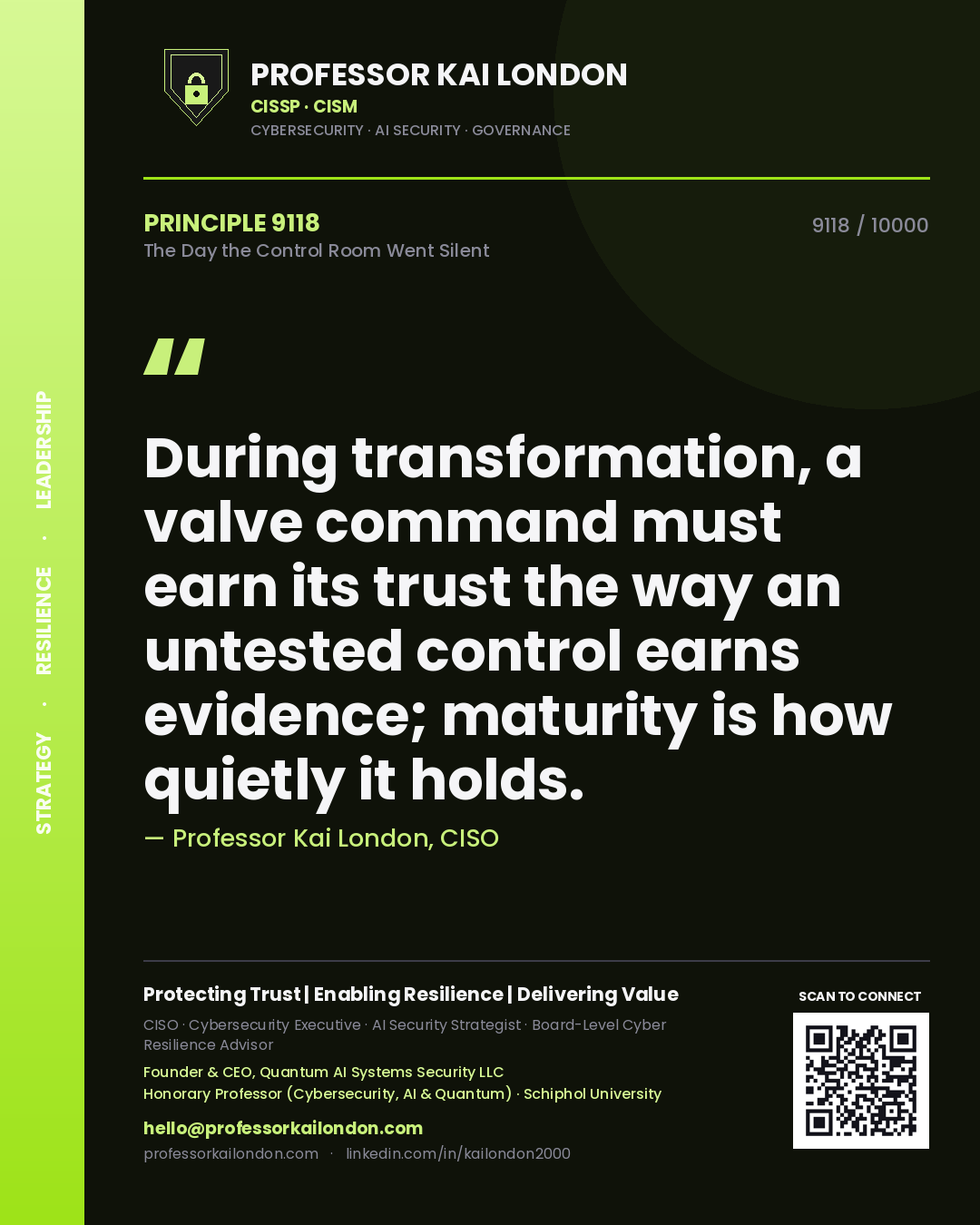 Quote card by Professor Kai London reading 'During transformation, a valve command must earn its trust the way an untested control earns evidence; maturity is how quietly it holds.'. From the book The Day the Control Room Went Silent.