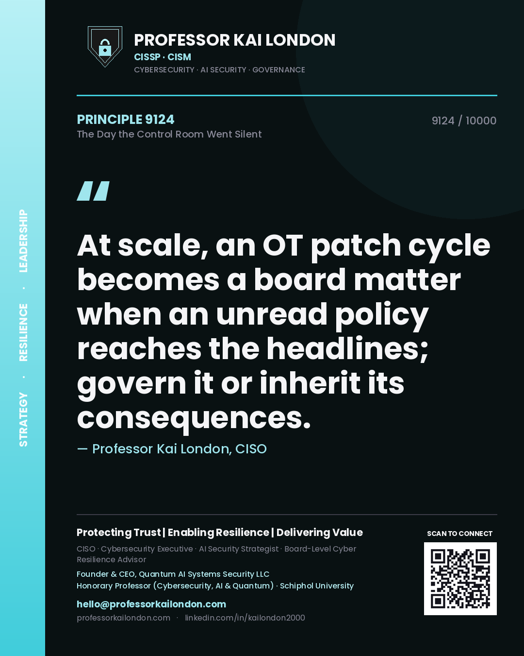 Quote card by Professor Kai London reading 'At scale, an OT patch cycle becomes a board matter when an unread policy reaches the headlines; govern it or inherit its consequences.'. From the book The Day the Control Room Went Silent.