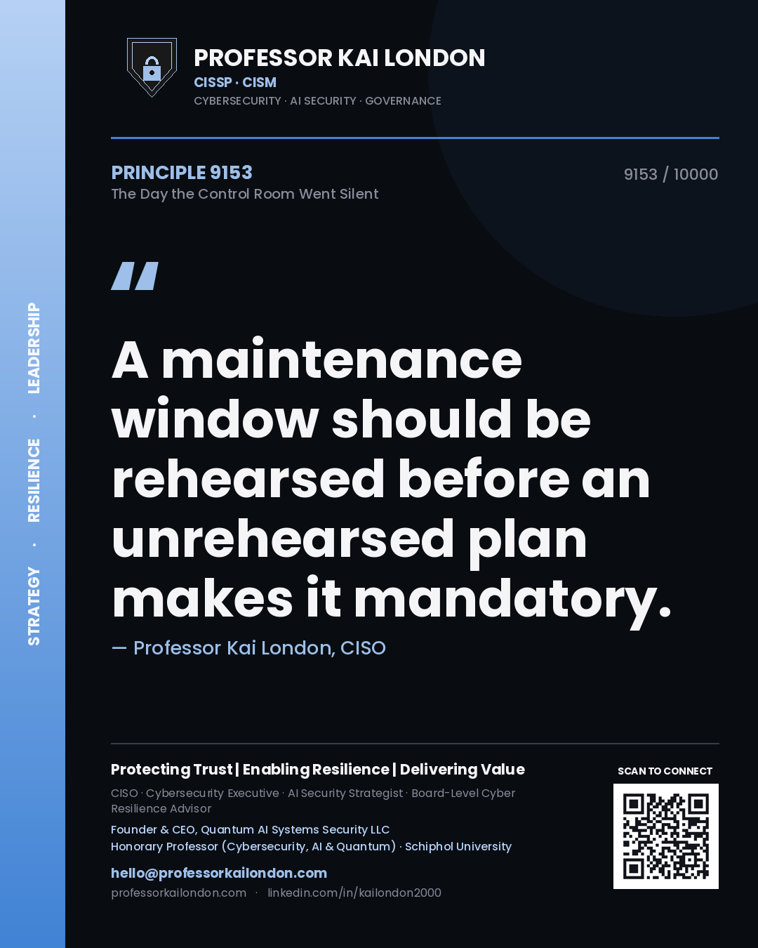Quote card by Professor Kai London reading 'A maintenance window should be rehearsed before an unrehearsed plan makes it mandatory.'. From the book The Day the Control Room Went Silent.