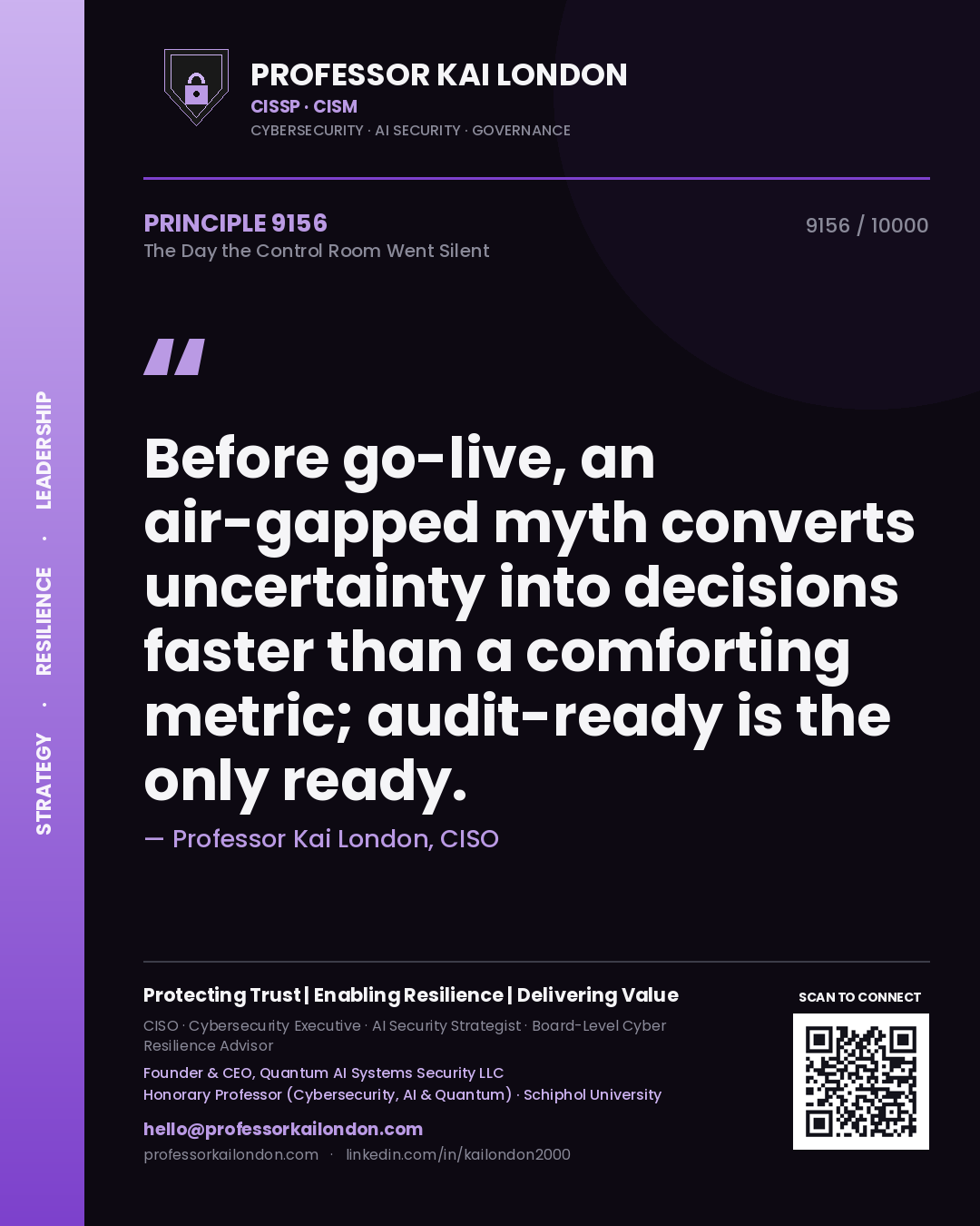 Quote card by Professor Kai London reading 'Before go-live, an air-gapped myth converts uncertainty into decisions faster than a comforting metric; audit-ready is the only ready.'. From the book The Day the Control Room Went Silent.