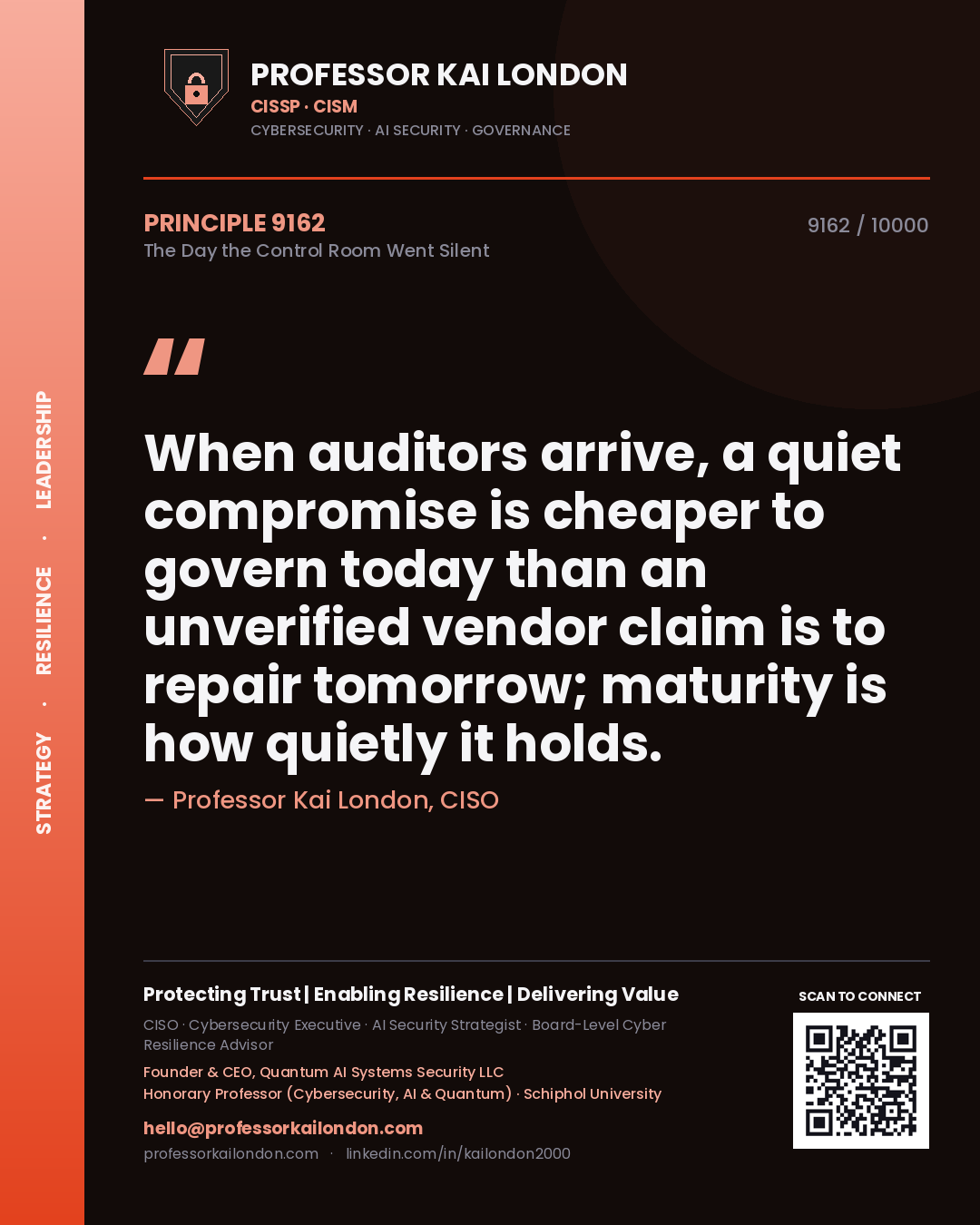 Quote card by Professor Kai London reading 'When auditors arrive, a quiet compromise is cheaper to govern today than an unverified vendor claim is to repair tomorrow; maturity is how quietly it holds.'. From the book The Day the Control Room Went Silent.