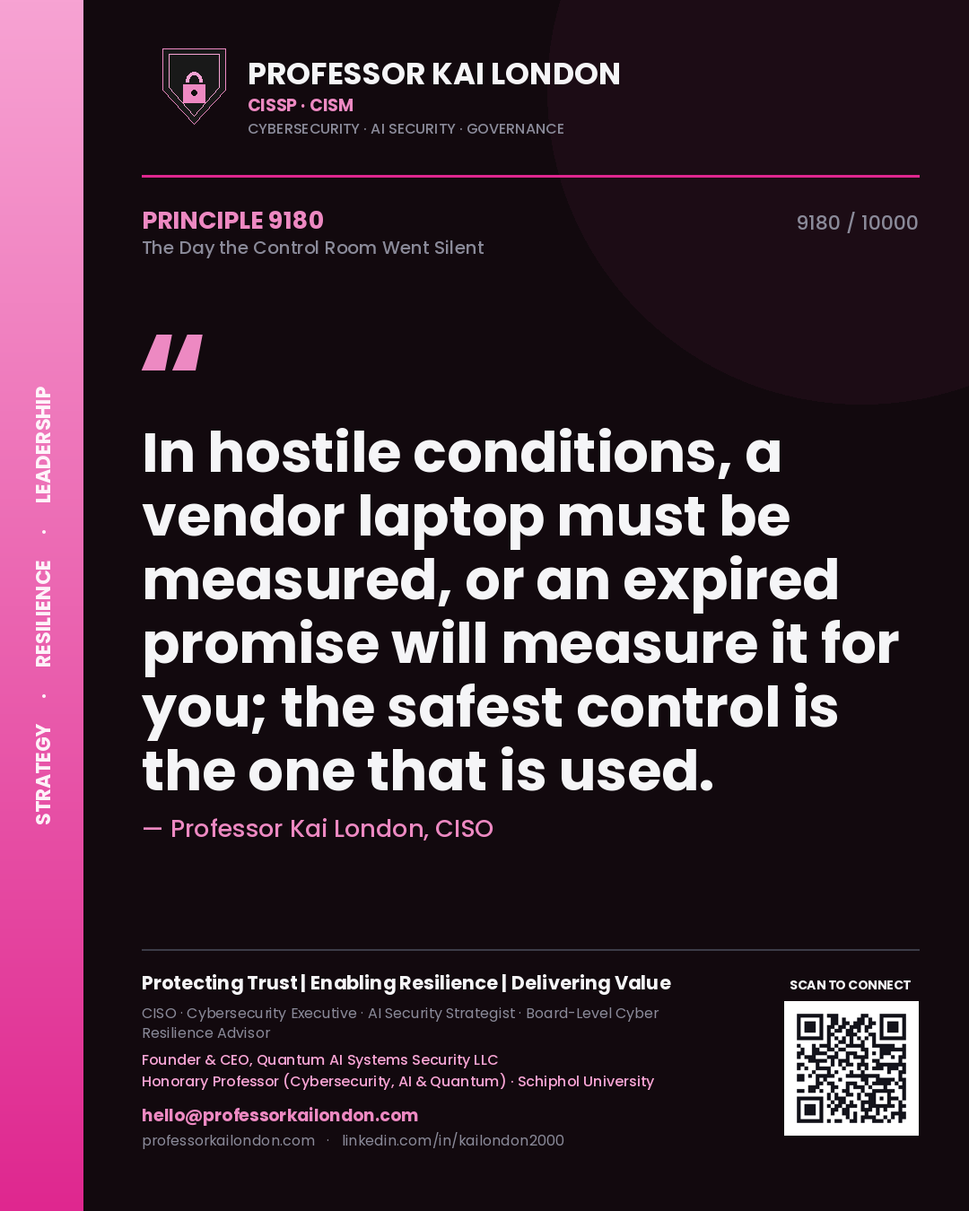 Professor Kai London principle 9180: In hostile conditions, a vendor laptop must be measured, or an expired promise will measure it for you; the safest control is the one that is used.