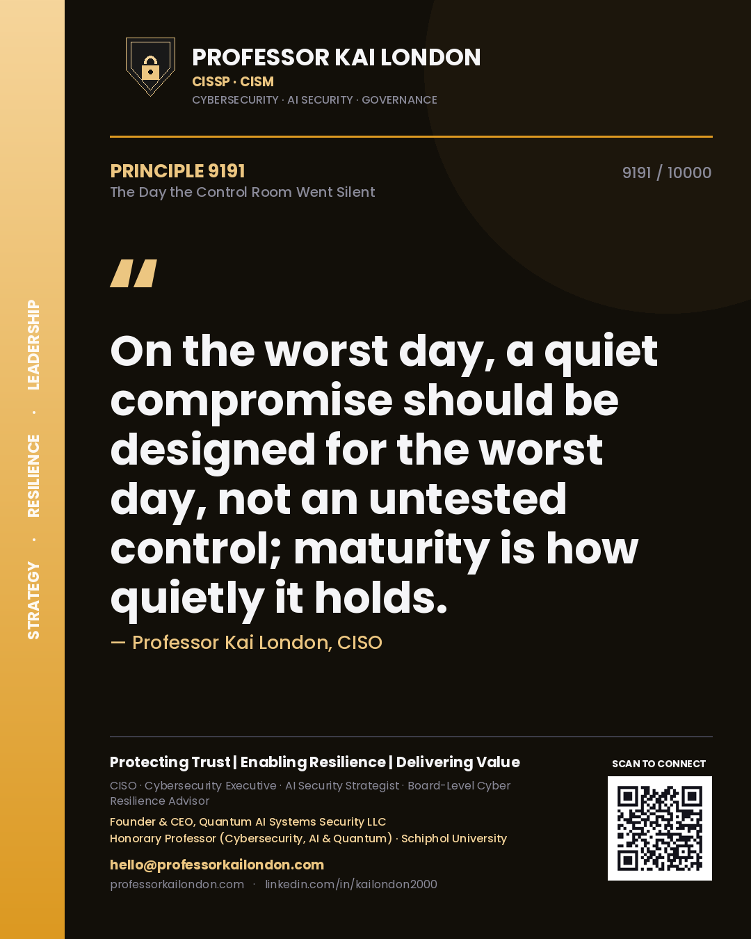 Professor Kai London principle 9191: On the worst day, a quiet compromise should be designed for the worst day, not an untested control; maturity is how quietly it holds.