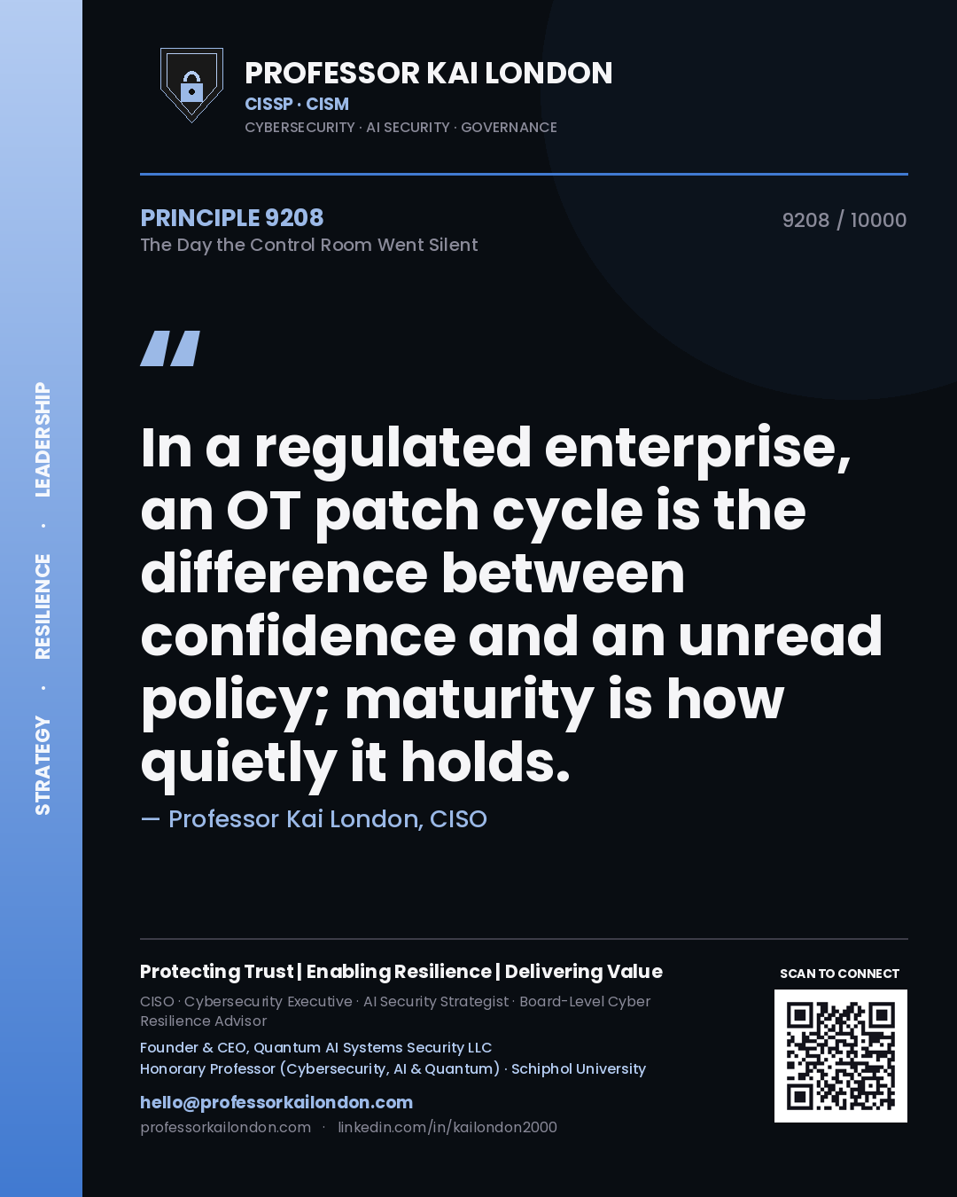 Quote card by Professor Kai London reading 'In a regulated enterprise, an OT patch cycle is the difference between confidence and an unread policy; maturity is how quietly it holds.'. From the book The Day the Control Room Went Silent.
