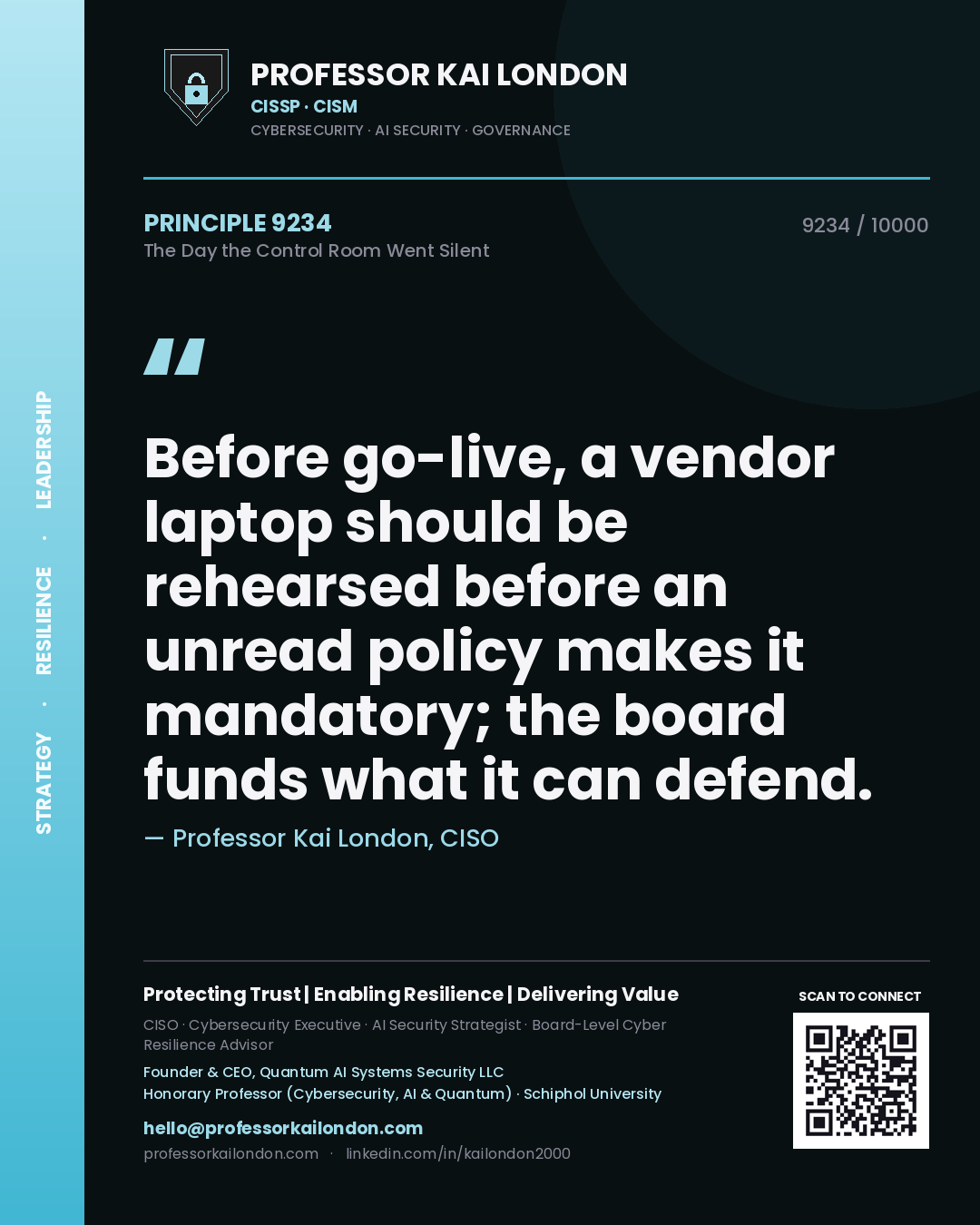 Quote card by Professor Kai London reading 'Before go-live, a vendor laptop should be rehearsed before an unread policy makes it mandatory; the board funds what it can defend.'. From the book The Day the Control Room Went Silent.