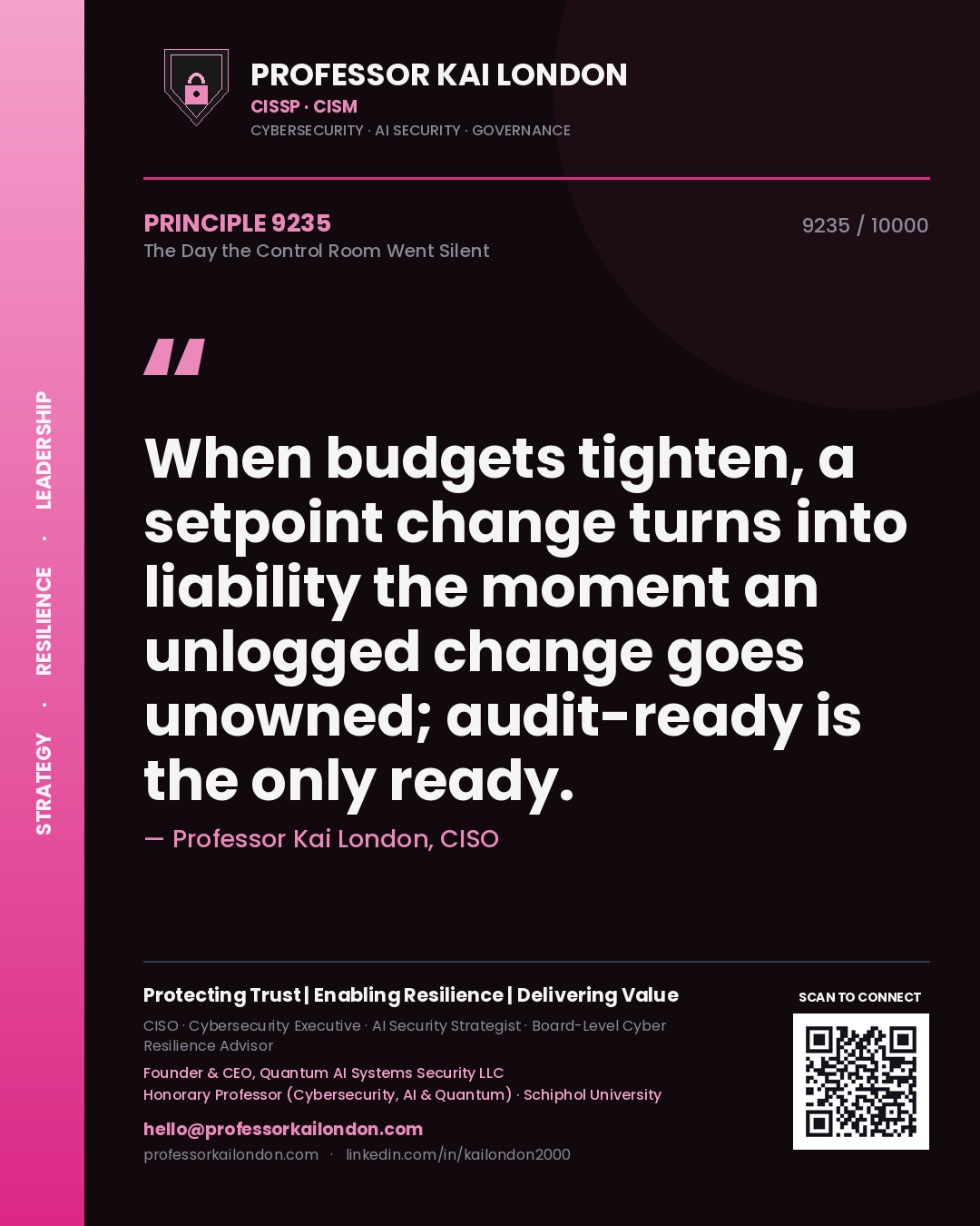 Quote card by Professor Kai London reading 'When budgets tighten, a setpoint change turns into liability the moment an unlogged change goes unowned; audit-ready is the only ready.'. From the book The Day the Control Room Went Silent.