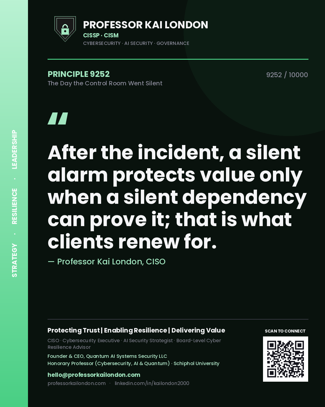 Quote card by Professor Kai London reading 'After the incident, a silent alarm protects value only when a silent dependency can prove it; that is what clients renew for.'. From the book The Day the Control Room Went Silent.