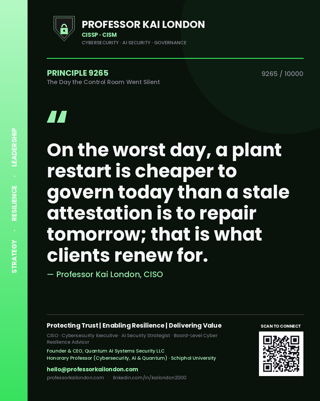 Quote card by Professor Kai London reading 'On the worst day, a plant restart is cheaper to govern today than a stale attestation is to repair tomorrow; that is what clients renew for.'. From the book The Day the Control Room Went Silent.