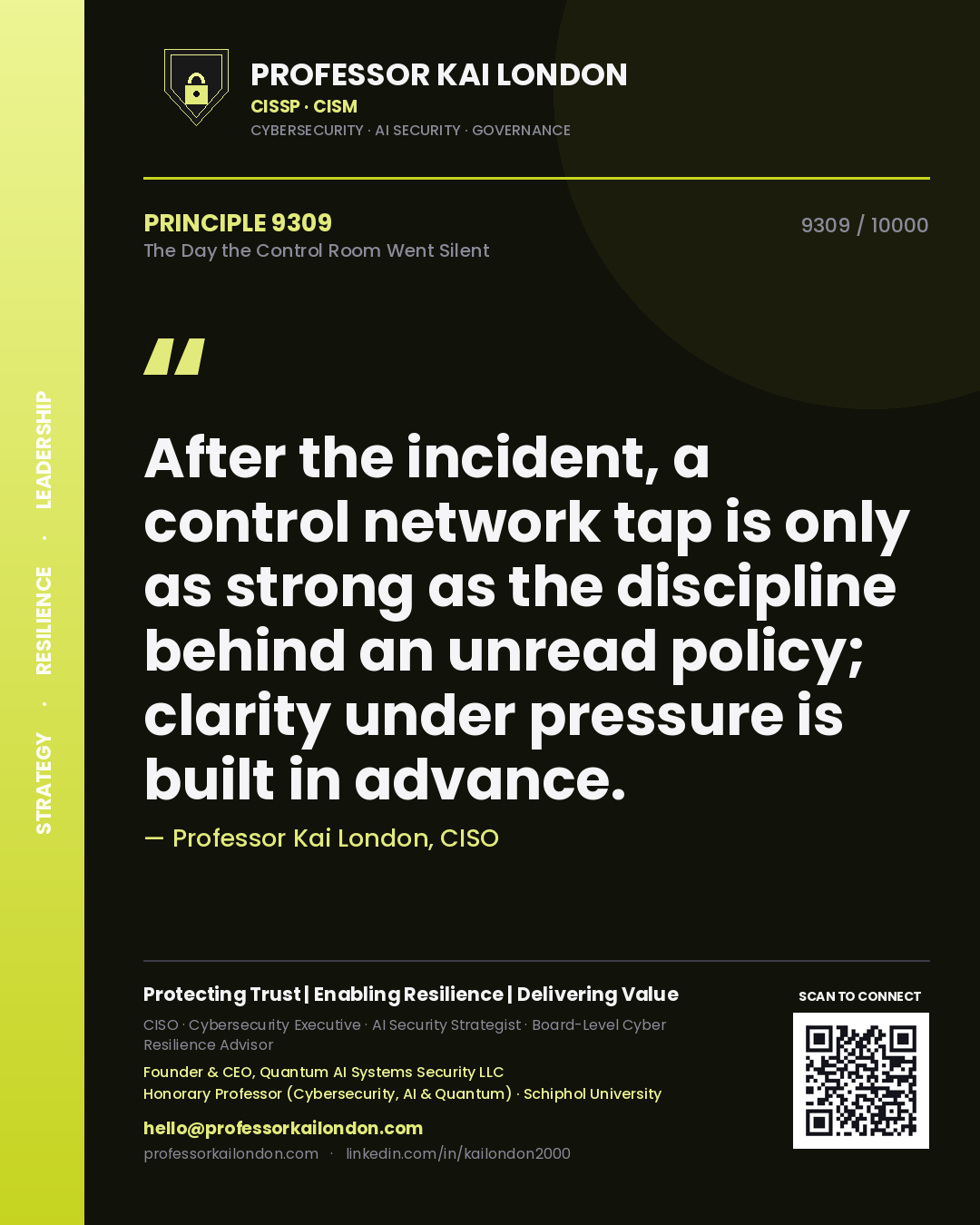 Quote card by Professor Kai London reading 'After the incident, a control network tap is only as strong as the discipline behind an unread policy; clarity under pressure is built in advance.'. From the book The Day the Control Room Went Silent.