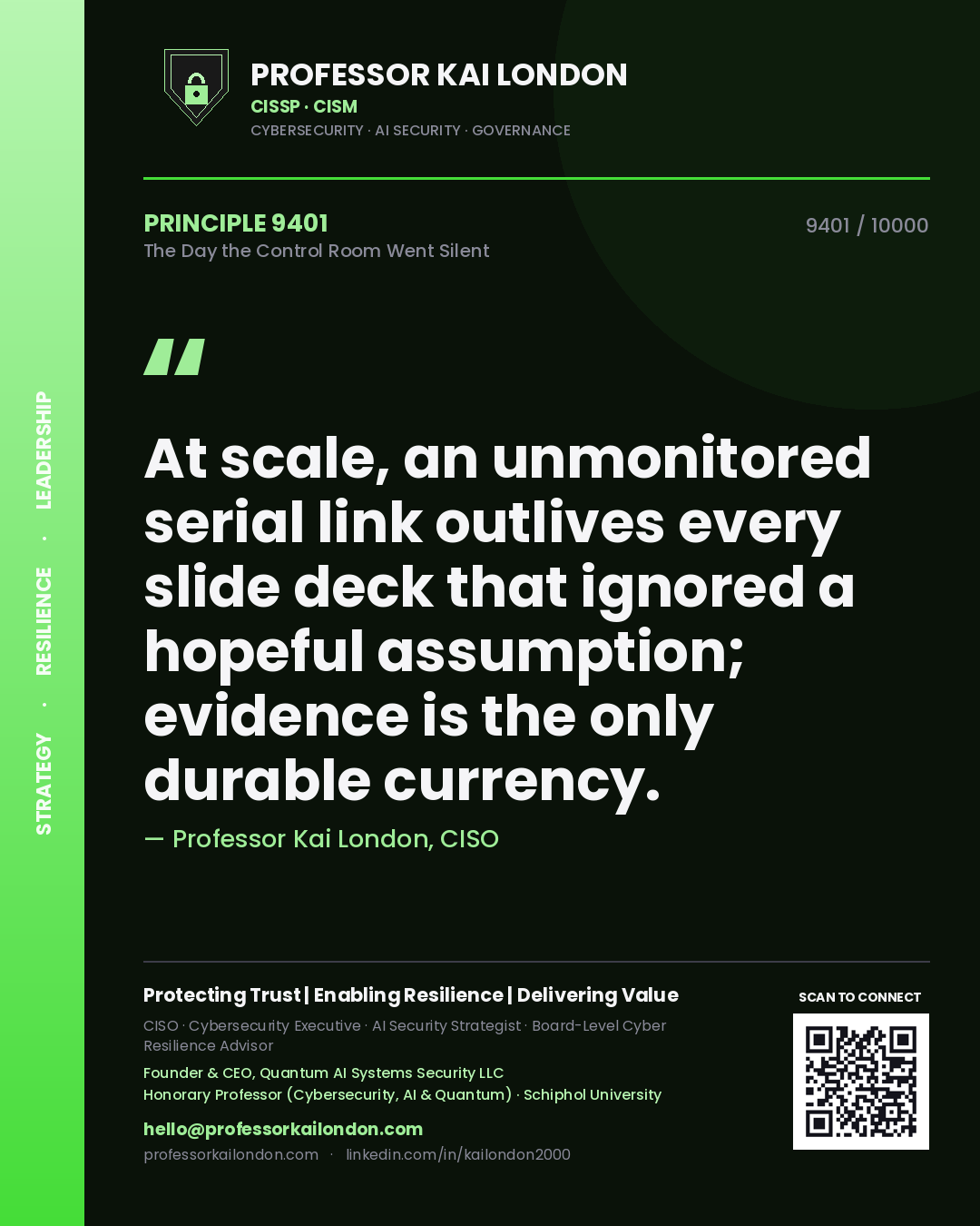 Quote card by Professor Kai London reading 'At scale, an unmonitored serial link outlives every slide deck that ignored a hopeful assumption; evidence is the only durable currency.'. From the book The Day the Control Room Went Silent.
