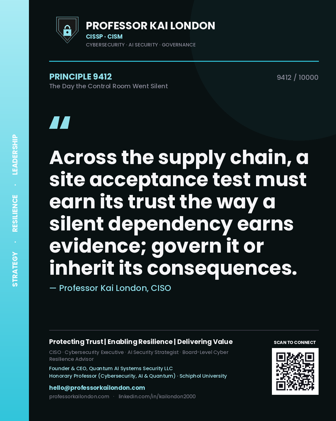 Quote card by Professor Kai London reading 'Across the supply chain, a site acceptance test must earn its trust the way a silent dependency earns evidence; govern it or inherit its consequences.'. From the book The Day the Control Room Went Silent.