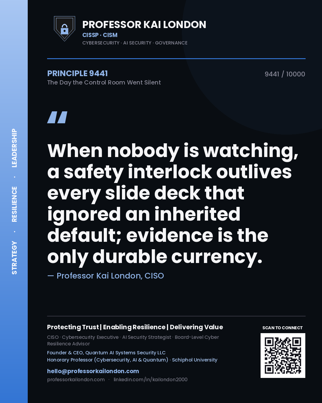 Professor Kai London principle 9441: When nobody is watching, a safety interlock outlives every slide deck that ignored an inherited default; evidence is the only durable currency.