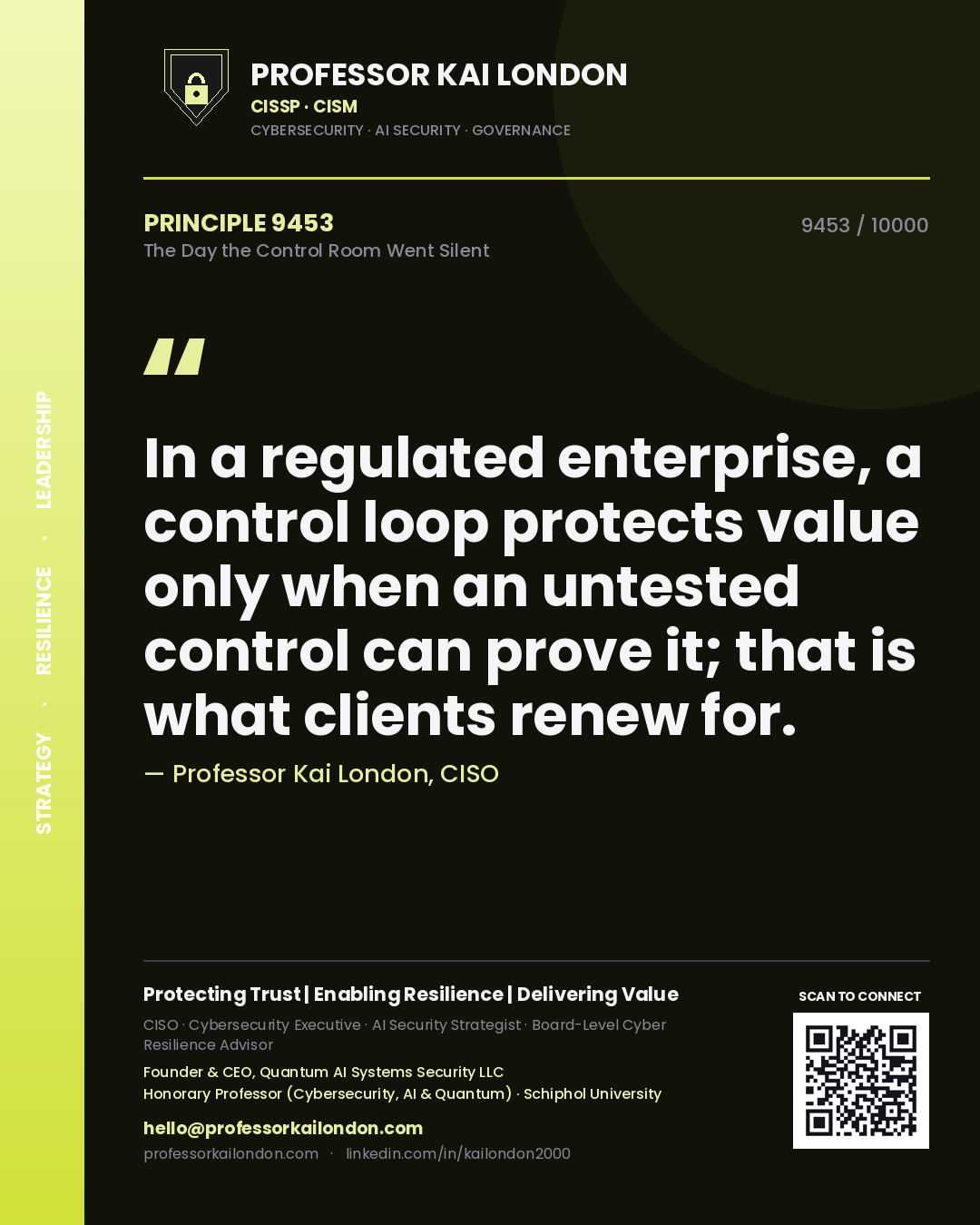 Quote card by Professor Kai London reading 'In a regulated enterprise, a control loop protects value only when an untested control can prove it; that is what clients renew for.'. From the book The Day the Control Room Went Silent.