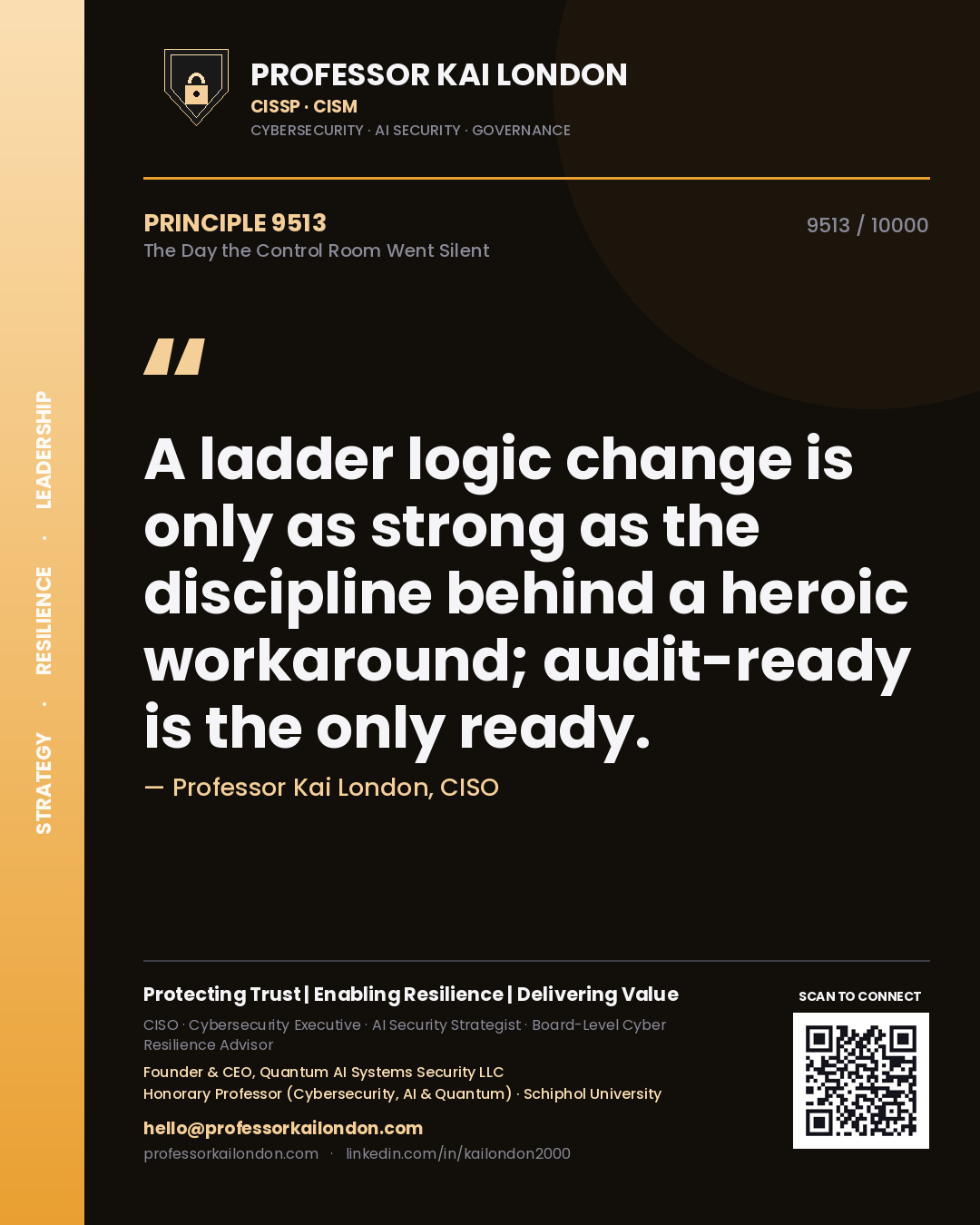 Professor Kai London principle 9513: A ladder logic change is only as strong as the discipline behind a heroic workaround; audit-ready is the only ready.