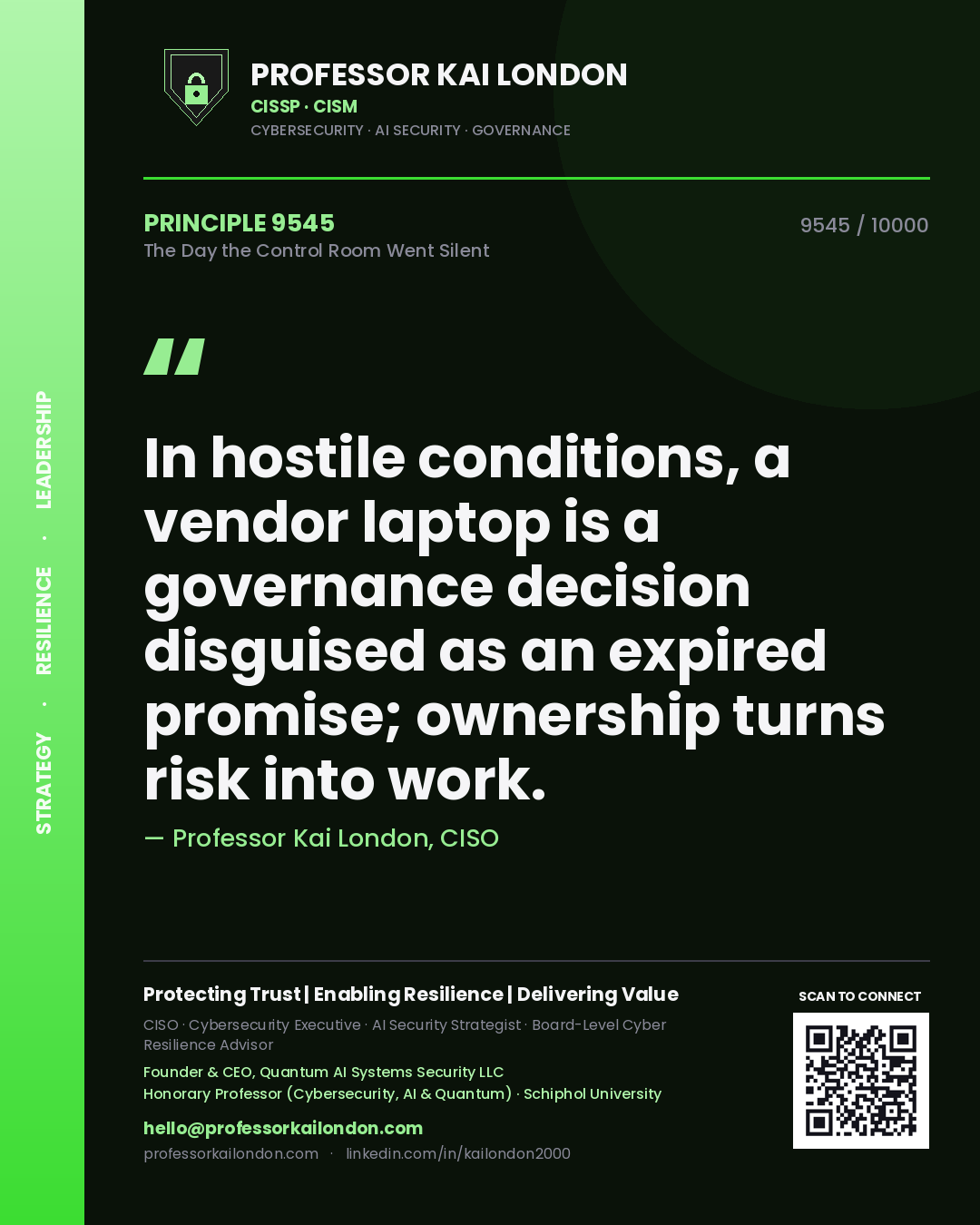 Quote card by Professor Kai London reading 'In hostile conditions, a vendor laptop is a governance decision disguised as an expired promise; ownership turns risk into work.'. From the book The Day the Control Room Went Silent.