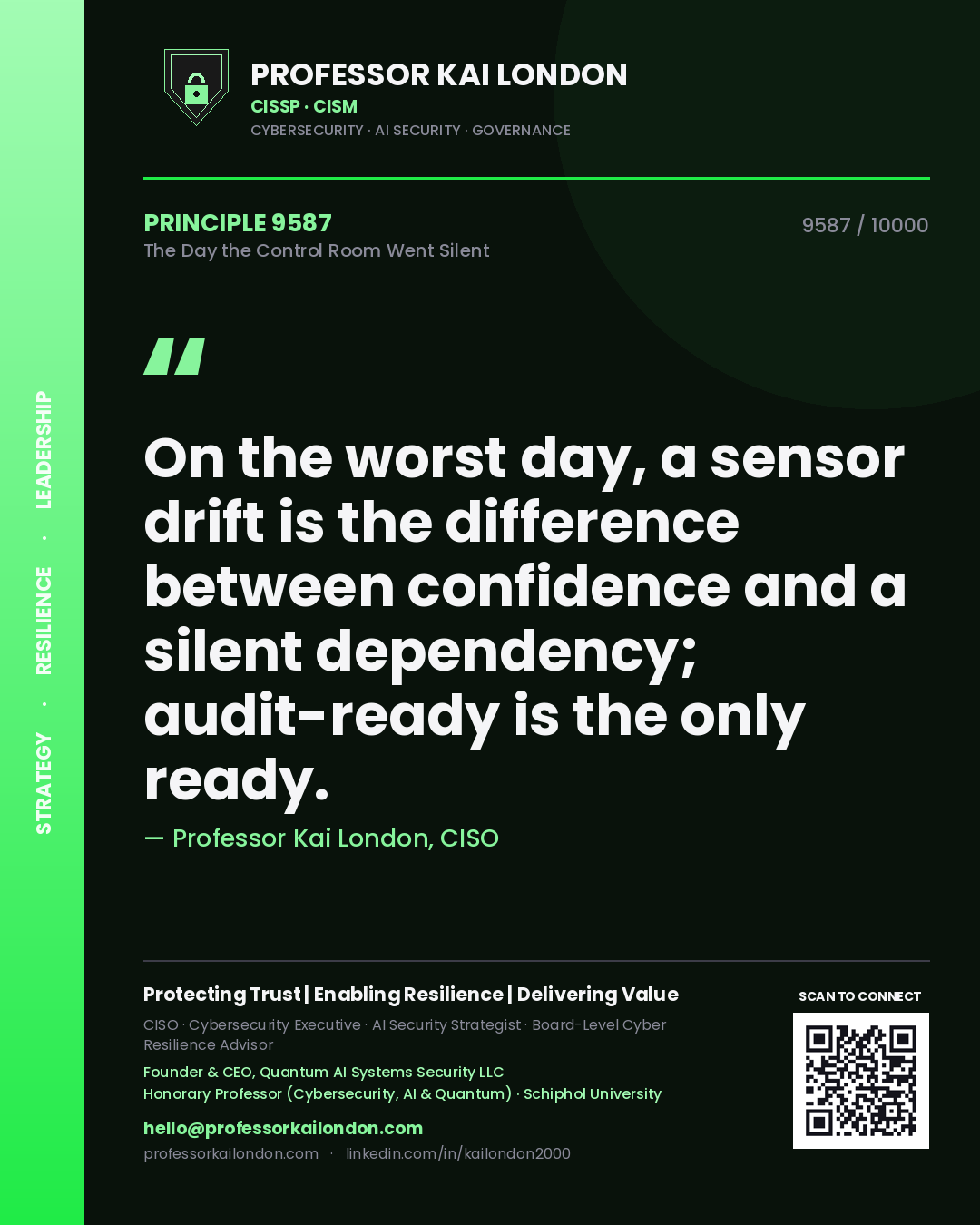 Quote card by Professor Kai London reading 'On the worst day, a sensor drift is the difference between confidence and a silent dependency; audit-ready is the only ready.'. From the book The Day the Control Room Went Silent.