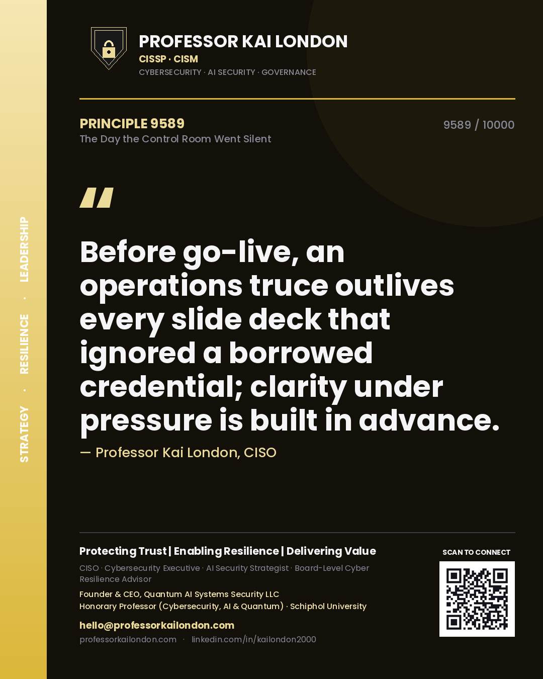 Quote card by Professor Kai London reading 'Before go-live, an operations truce outlives every slide deck that ignored a borrowed credential; clarity under pressure is built in advance.'. From the book The Day the Control Room Went Silent.