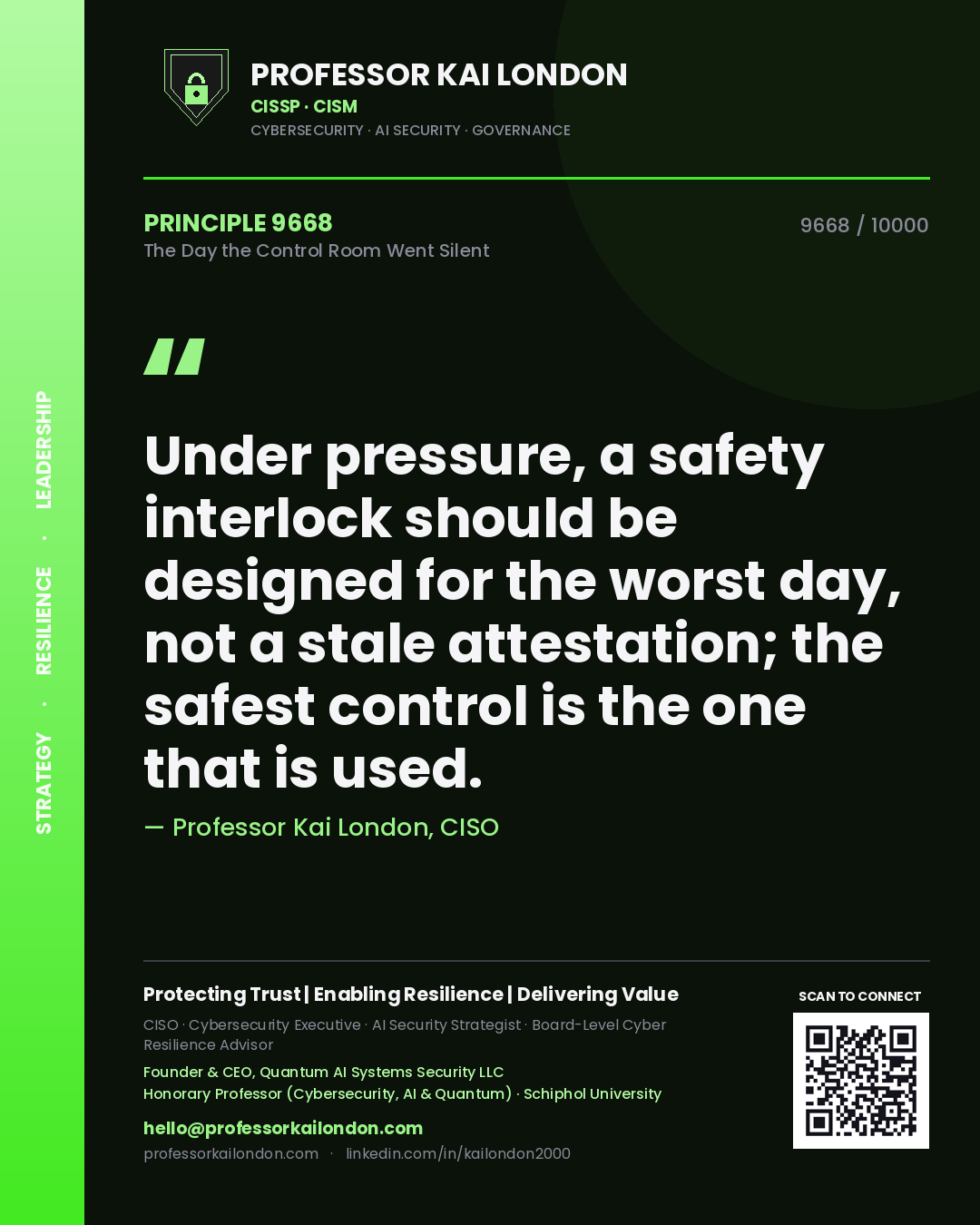 Professor Kai London principle 9668: Under pressure, a safety interlock should be designed for the worst day, not a stale attestation; the safest control is the one that is used.