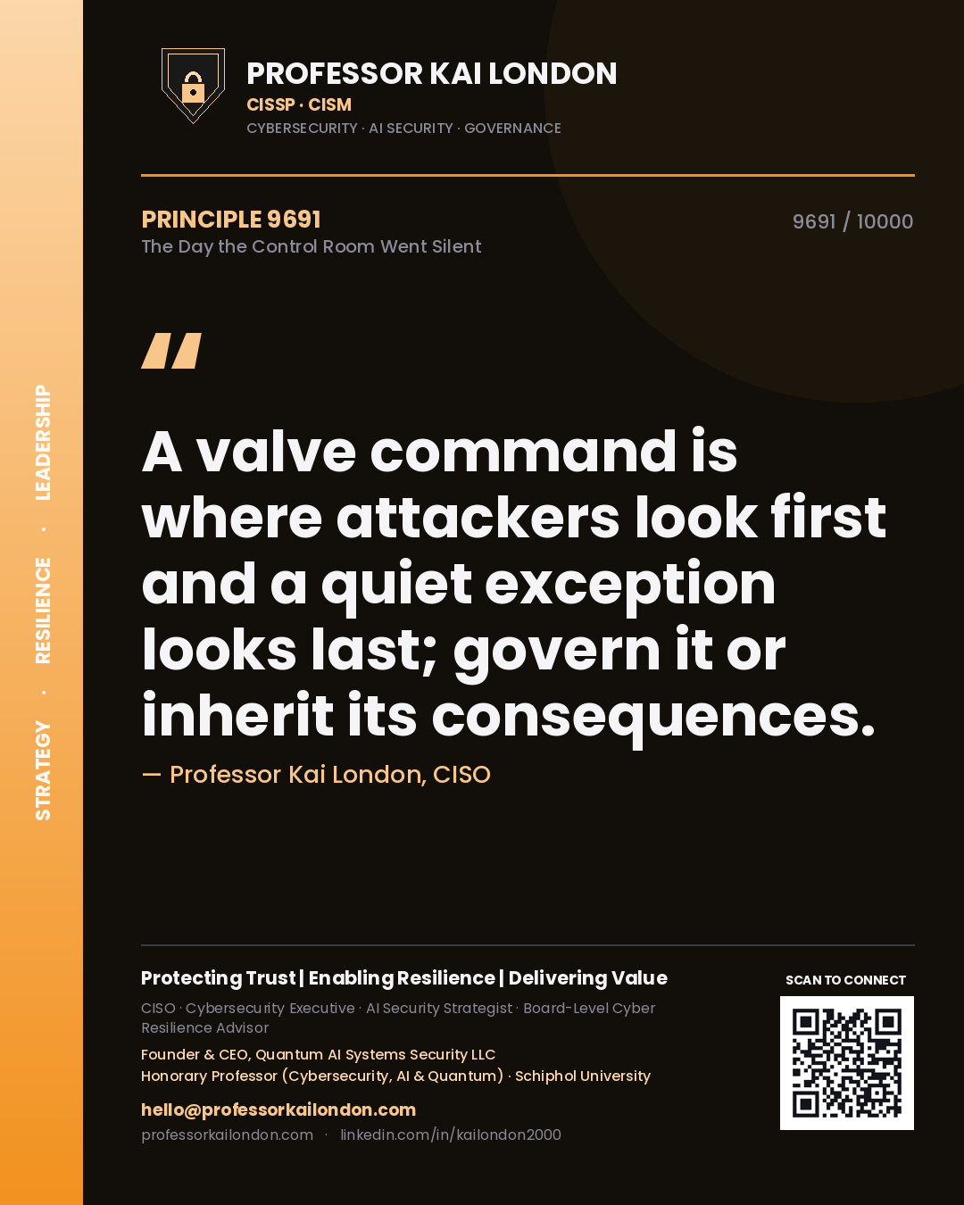 Professor Kai London principle 9691: A valve command is where attackers look first and a quiet exception looks last; govern it or inherit its consequences.