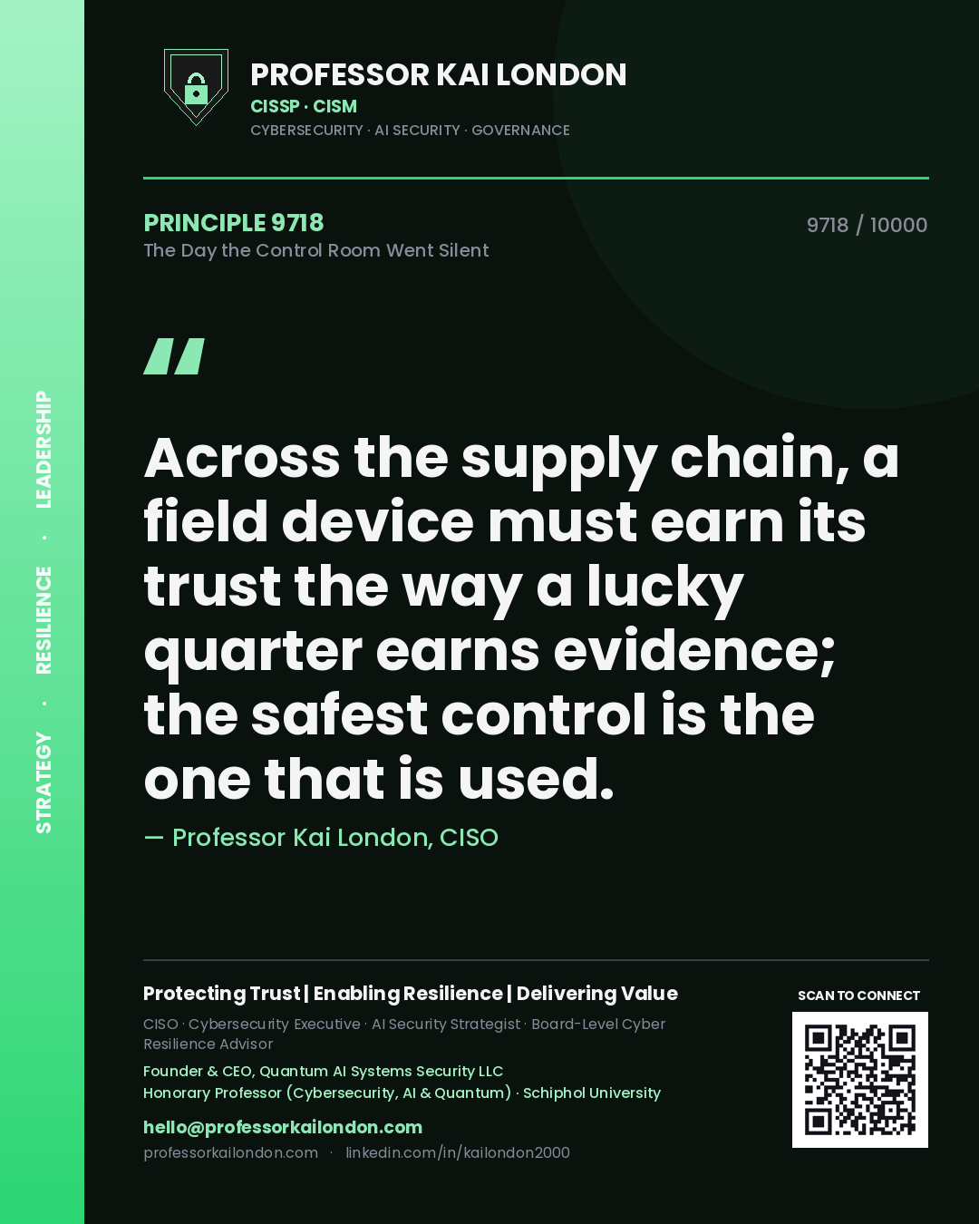 Quote card by Professor Kai London reading 'Across the supply chain, a field device must earn its trust the way a lucky quarter earns evidence; the safest control is the one that is used.'. From the book The Day the Control Room Went Silent.