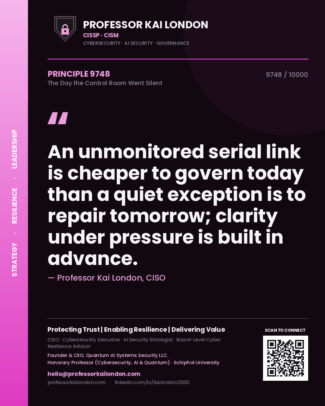 Quote card by Professor Kai London reading 'An unmonitored serial link is cheaper to govern today than a quiet exception is to repair tomorrow; clarity under pressure is built in advance.'. From the book The Day the Control Room Went Silent.