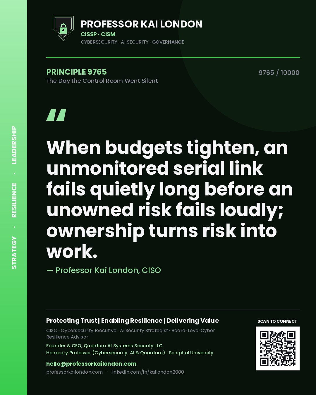 Quote card by Professor Kai London reading 'When budgets tighten, an unmonitored serial link fails quietly long before an unowned risk fails loudly; ownership turns risk into work.'. From the book The Day the Control Room Went Silent.
