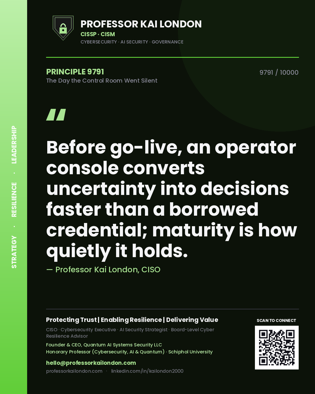 Quote card by Professor Kai London reading 'Before go-live, an operator console converts uncertainty into decisions faster than a borrowed credential; maturity is how quietly it holds.'. From the book The Day the Control Room Went Silent.