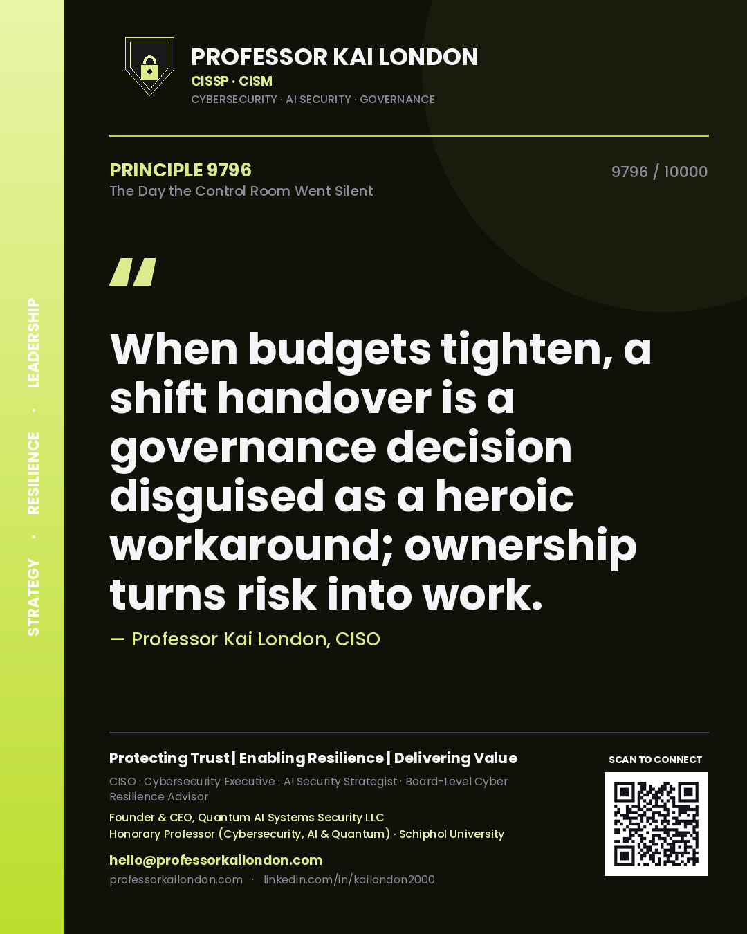 Professor Kai London principle 9796: When budgets tighten, a shift handover is a governance decision disguised as a heroic workaround; ownership turns risk into work.